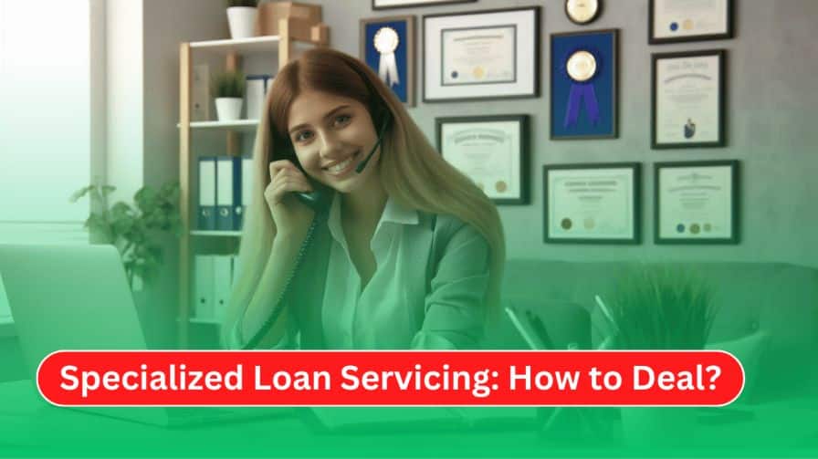 Specialized Loan Servicing: How to Deal with It? 2 Specialized Loan Servicing: How to Deal with It?