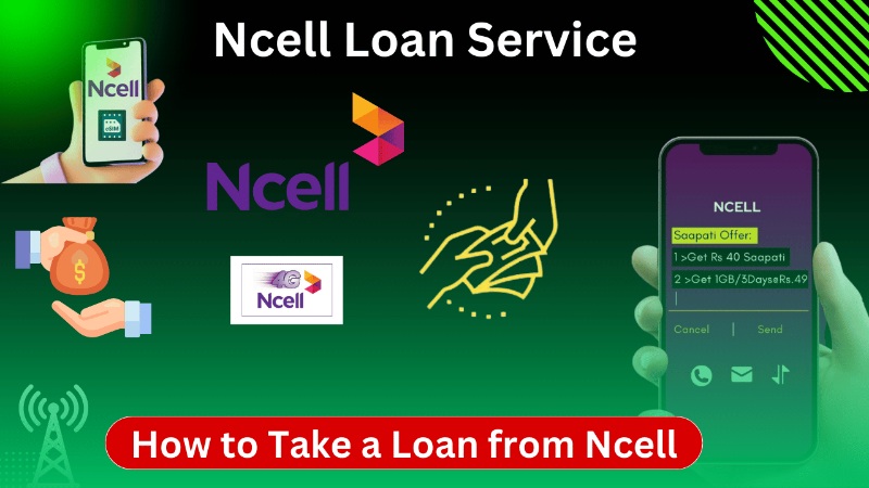 How to Take a Loan in Ncell | Ncell Sapati Guide 2025 1 How to Take a Loan from Ncell