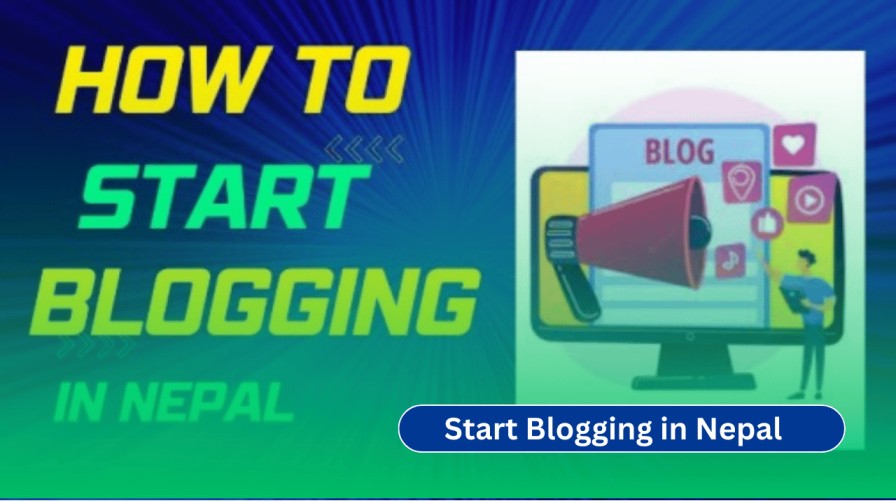 How to Start Blogging in Nepal 2025: Beginner's Guide to Earn Online 2 How to Start Blogging in Nepal 2025: Beginner’s Guide to Earn Online