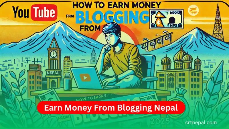 How to Earn Money from Blogging in Nepal 2025 1 How to Earn Money from Blogging in Nepal 2025
