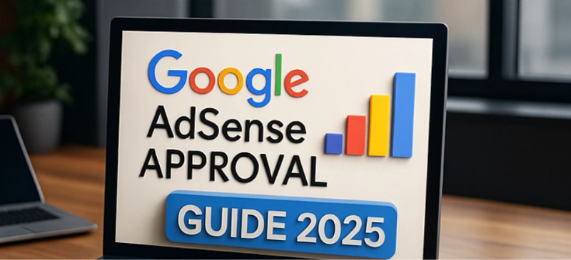 Google AdSense Approval: Complete Guide 2025 2 Google AdSense Approval: Complete Guide 2025