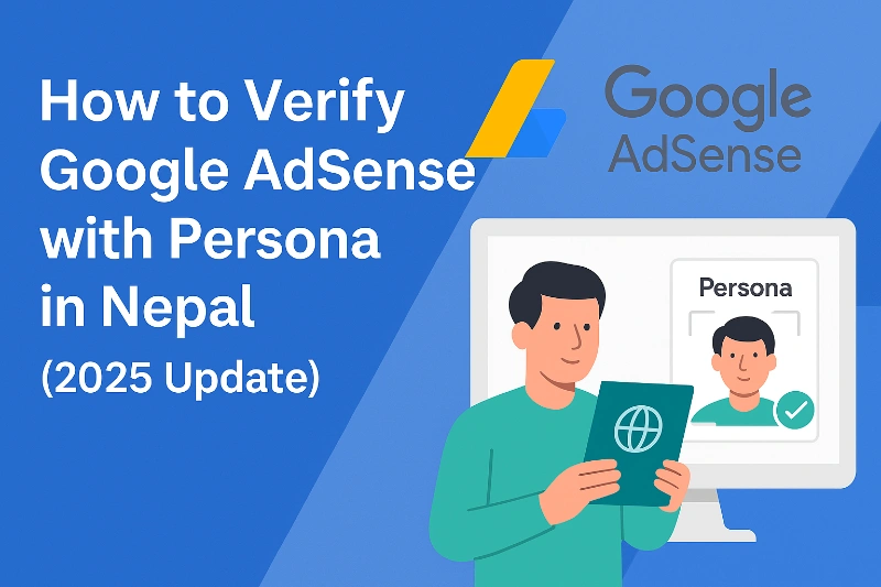 How to Verify Google AdSense with Persona in Nepal (2025 Update) 2 How to Verify Google AdSense with Persona in Nepal